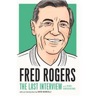 Fred Rogers: The Last Interview and Other Conversations