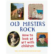 Old Masters Rock How to Look at Art with Children