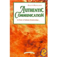 Authentic Communication : In Praise of Intimate Relationships