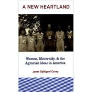 A New Heartland Women, Modernity, and the Agrarian Ideal in America