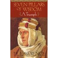Seven Pillars of Wisdom A Triumph (The Authorized Doubleday/Doran Edition)