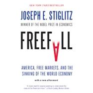 Freefall America, Free Markets, and the Sinking of the World Economy