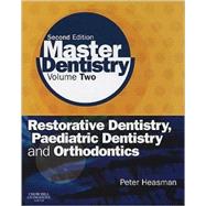 Master Dentistry : Volume 2: Restorative Dentistry, Paediatric Dentistry and Orthodontics