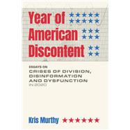 Year of American Discontent Essays on Crises of Division, Disinformation and Dysfunction in 2020