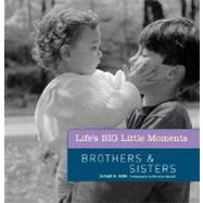 Life's BIG Little Moments: Sisters & Brothers