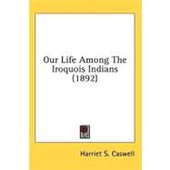 Our Life Among the Iroquois Indians