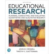 Educational Research Planning, Conducting, and Evaluating Quantitative and Qualitative Research plus MyLab Education with Enhanced Pearson eText -- Access Card Package