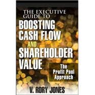 The Executive Guide to Boosting Cash Flow and Shareholder Value: The Profit Pool Approach