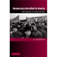 Democracy Derailed in Russia: The Failure of Open Politics