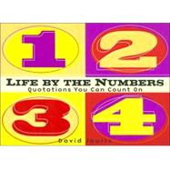 Life by the Numbers : Quotations You Can Count On