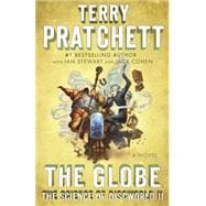The Globe The Science of Discworld II: A Novel