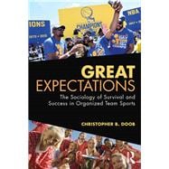 Great Expectations: The Sociology of Survival and Success in Organized Team Sports