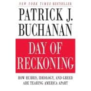 Day of Reckoning : How Hubris, Ideology, and Greed Are Tearing America Apart