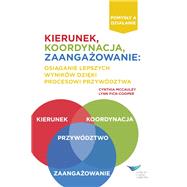 Direction, Alignment, Commitment: Achieving Better Results Through Leadership (Polish)