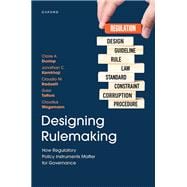 Designing Rulemaking How Regulatory Policy Instruments Matter for Governance