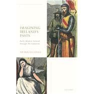 Imagining Ireland's Pasts Early Modern Ireland through the Centuries,9780198808961