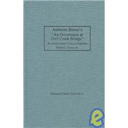 Ambrose Bierce's an Occurrence at Owl Creek Bridge: An Annotated Critical Edition