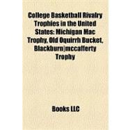 College Basketball Rivalry Trophies in the United States : Michigan Mac Trophy, Old Oquirrh Bucket, Blackburn mccafferty Trophy