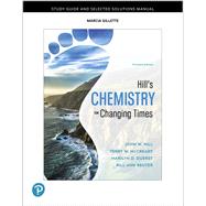 Study Guide and Selected Solutions Manual for Hill's Chemistry for Changing Times