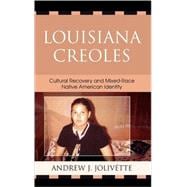 Louisiana Creoles Cultural Recovery and Mixed-Race Native American Identity