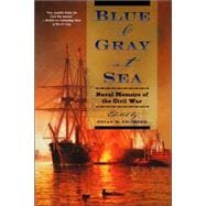 Blue & Gray at Sea Naval Memoirs of the Civil War