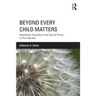 Beyond Every Child Matters: Neoliberal Education and Social Policy in the new era