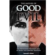 The Nature of Good and Evil Understanding the Acts of Moral and Immoral Behavior