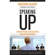 Speaking Up Surviving Executive Presentations