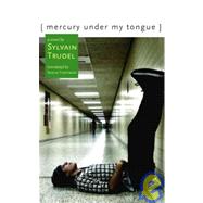 Mercury Under My Tongue A Novel