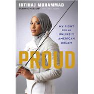 Proud My Fight for an Unlikely American Dream