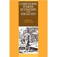 Chiefdoms: Power, Economy, and Ideology