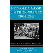 Network Analysis and Ethnographic Problems Process Models of a Turkish Nomad Clan