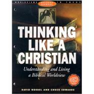 Thinking Like a Christian Student Journal : Understanding and Living a Biblical Worldview
