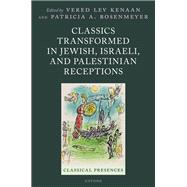 Classics Transformed in Jewish, Israeli, and Palestinian Receptions