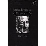 Jonathan Edwards And The Metaphysics Of Sin,9780754638964