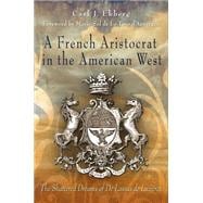 A French Aristocrat in the American West: The Shattered Dreams of De Lassus De Luzieres