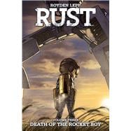 Rust Vol. 3: Death of the Rocket Boy Death of the Rocket Boy