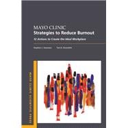 Mayo Clinic Strategies To Reduce Burnout 12 Actions to Create the Ideal Workplace