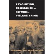 Revolution, Resistance, and Reform in Village China