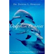 Dolphin Diaries : My 25 Years with Spotted Dolphins in the Bahamas