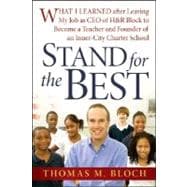 Stand for the Best What I Learned after Leaving My Job as CEO of H&R Block to Become a Teacher and Founder of an Inner-City Charter School