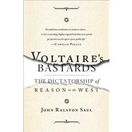 Voltaire's Bastards The Dictatorship of Reason in the West