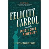 Felicity Carrol and the Perilous Pursuit A Felicity Carrol Mystery
