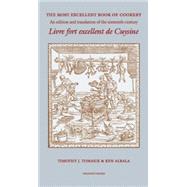 The Most Excellent Book of Cookery: Livre Fort Excellent De Cuysine
