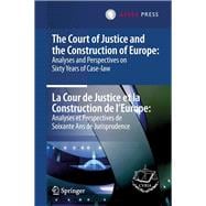 The Court of Justice and the Construction of Europe/ La Cour de Justice et la Construction de l'Europe