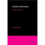 Nikolai Zabolotsky: Play for Mortal Stakes
