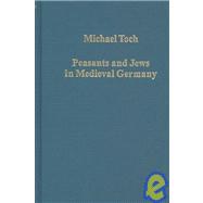 Peasants and Jews in Medieval Germany: Studies in Cultural, Social and Economic History