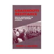 Grassroots Resistance : Social Movements in Twentieth Century America