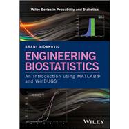 Engineering Biostatistics An Introduction using MATLAB and WinBUGS