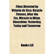 Films Directed by Vittorio de Sic : Bicycle Thieves, after the Fox, Miracle in Milan, Shoeshine, Yesterday, Today and Tomorrow